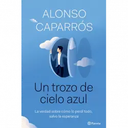 Un Trozo De Cielo Azul - Alonso Caparrós