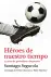 Héroes De Nuestro Tiempo