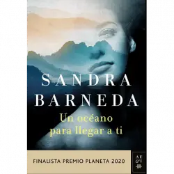 Un Océano Para Llegar A Ti (Finalista Premio Planeta 2020) - Sandra Barneda