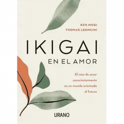 Ikigai en el Amor - Thomas Leoncini y Ken Mogi