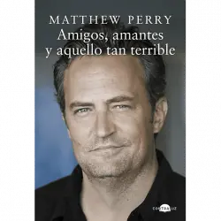 Amigos, amantes y aquello tan terrible - Matthew Perry