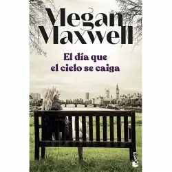 El Día Que Cielo Se Caiga - Megan Maxwell