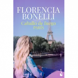 Caballo De Fuego 1: París - Florencia Bonelli
