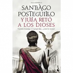 Y Julia Retó A Los Dioses (Julia Domna II) - Santiago Posteguillo