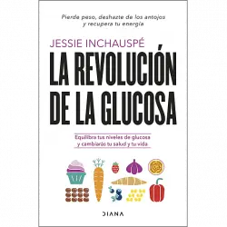 La Revolución De Glucosa - Jessie Inchauspé