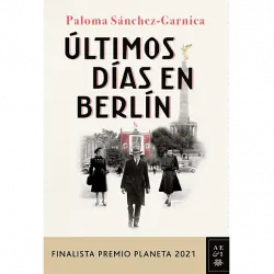 Últimos Días En Berlín (Finalista Premio Planeta 2021) - Paloma Sánchez-Garnica