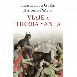 Viaje A Tierra Santa - Juan Eslava Galán y Antonio Piñero