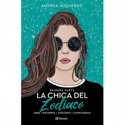 La Chica Del Zodiaco. Primera Parte - Andrea Izquierdo