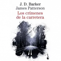 Los Crímenes De La Carretera - J. D. Barker y James Patterson