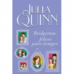 Bridgerton: Felices para siempre (Serie Bridgerton 9) - Julia Quinn
