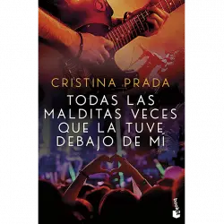 Todas Las Malditas Veces Que La Tuve Debajo De Mí - Cristina Prada