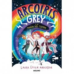 Arcoíris Grey Y La Magia Del Tiempo - Laura Ellen Anderson