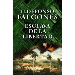 Esclava De La Libertad - Ildefonso Falcones