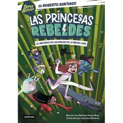 Las Princesas Rebeldes 3. El Misterio De Los Ninjas La Media Luna - Roberto Santiago
