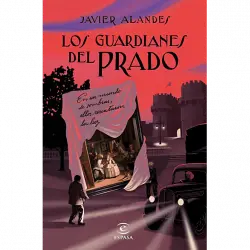 Los Guardianes Del Prado - Javier Alandes