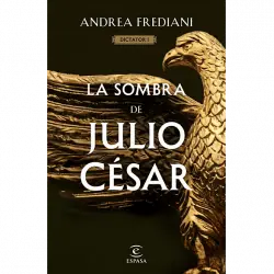 La Sombra De Julio César (Serie Dictator 1) - Andrea Frediani