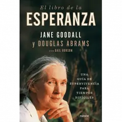 El Libro De La Esperanza: Una Guía Supervivencia Para Tiempos Difíciles - Jane Goodall