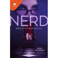 Nerd Libro 1: Obsesion Enfermiza - Axael Velasquez