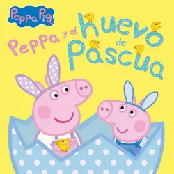 Peppa Pig Y El Huevo De Pascua (Un Cuento Pig) - Hasbro y Eone