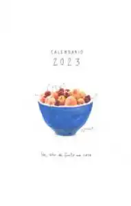 Calendario 2023. Un Año De Frutas En Casa