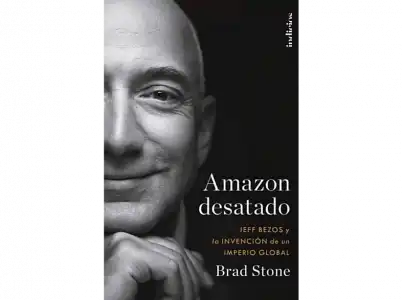 Amazon Desatado: Jeff Bezos y La Invención de un Imperio Global - Brad Stone
