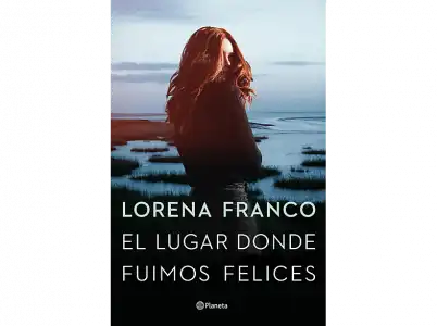 El Lugar Donde Fuimos Felices - Lorena Franco