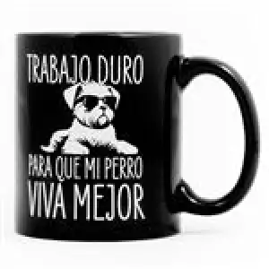 Taza Trabajo duro para que mi perro viva mejor